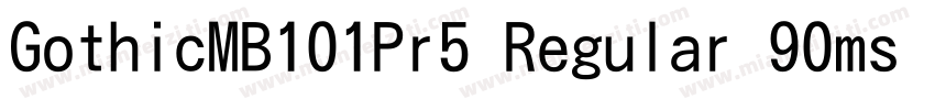 GothicMB101Pr5 Regular 90ms RKSJ H字体转换